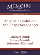 Adiabatic Evolution and Shape Resonances