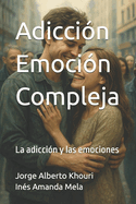 Adiccin.como Emocin Compleja: La adiccin y las emociones