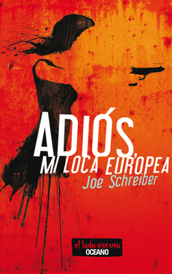 Adios, Mi Loca Europea - Schreiber, Joe