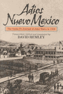 Adios Nuevo Mexico: The Santa Fe Journal of John Watts in 1859 - Remley, David