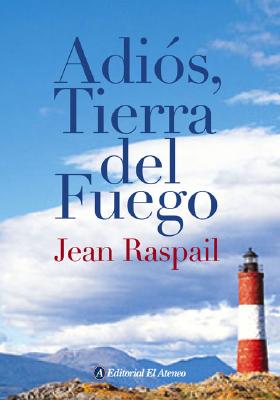 Adios, Tierra del Fuego - Raspail, Jean