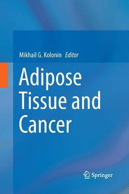 Adipose Tissue and Cancer - Kolonin, Mikhail G (Editor)