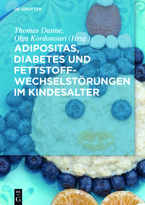 Adipositas, Diabetes Und Fettstoffwechselstrungen Im Kindesalter - Danne, Thomas (Editor), and Kordonouri, Olga (Editor), and Battelino, Tadej (Contributions by)