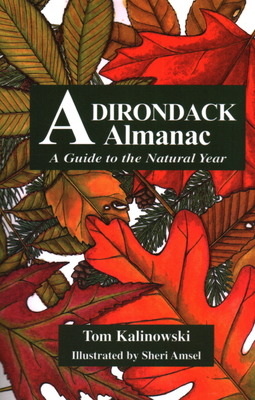 Adirondack Almanac: A Guide to the Natural Year - Kalinowski, Tom, and Amsel, Sheri