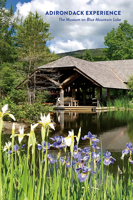 Adirondack Experience: The Museum on Blue Mountain Lake - Rice, Laura (Editor)