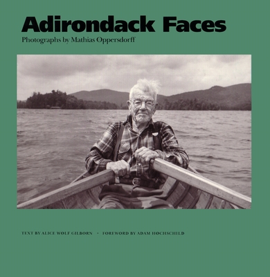 Adirondack Faces: Mathias Oppersdorff - Gilborn, Alice Wolf