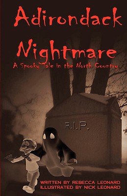 Adirondack Nightmare: A Spooky Tale in the North Country - Leonard, Rebecca, and Brush, Elizabeth (Editor)