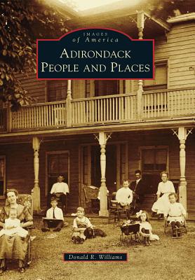 Adirondack People and Places - Williams, Donald R