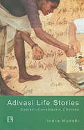 Adivasi Life Stories: Context, Constraints, Choices