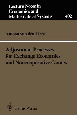Adjustment Processes for Exchange Economies and Noncooperative Games - Elzen, Antoon Van Den