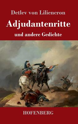 Adjutantenritte: und andere Gedichte - Liliencron, Detlev Von