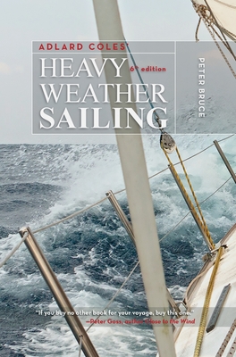 Adlard Coles' Heavy Weather Sailing, Sixth Edition - Bruce, Peter