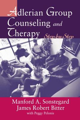 Adlerian Group Counseling and Therapy: Step-by-Step - Bitter, James Robert, and Sonstegard, Manford A