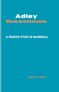 Adley Rutschman: A Rising Star in Baseball