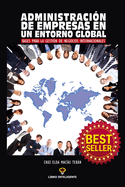 Administracion de Empresas En Un Entorno Global: Bases para la Gestion de Negocios Internacionales