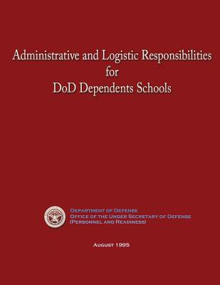 Administrative and Logistic Responsibilities for DoD Dependents Schools - Department of Defense, U S