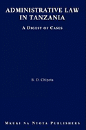 Administrative Law in Tanzania. a Digest of Cases