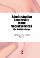 Administrative Leadership in the Social Services: The Next Challenge
