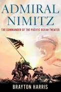 Admiral Nimitz: The Commander of the Pacific Ocean Theater: The Commander of the Pacific Ocean Theater