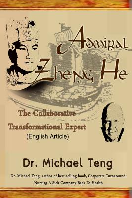 Admiral Zheng He: The Collaborative Transformational Expert (English Article) - Teng, Michael, Dr.