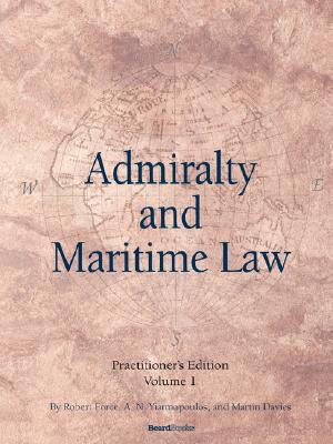 Admiralty and Maritime Law, Volume 1 - Force, Robert, and Yiannopoulos, A N, and Davies, Martin