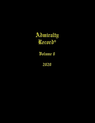 Admiralty Record(R) Volume 8 (2020) - Aurandt, Kirk N (Compiled by)