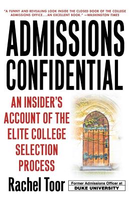 Admissions Confidential: An Insider's Account of the Elite College Selection Process - Toor, Rachel