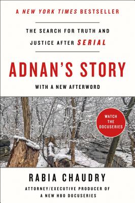 Adnan's Story: The Search for Truth and Justice After Serial - Chaudry, Rabia
