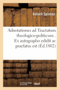 Adnotationes AD Tractatum Theologico-Politicum . Ex Autographo Edidit AC Praefatus Est (?d.1802)