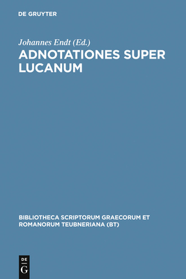 Adnotationes Super Lucanum - Endt, Johannes (Editor)