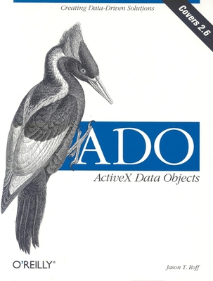 Ado: ActiveX Data Objects: Creating Data-Driven Solutions - Roff, Jason T