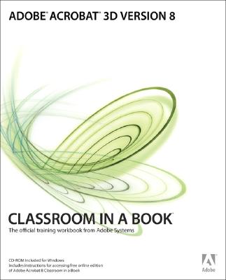 Adobe Acrobat 3D Version 8 Classroom in a Book - Adobe Press (Creator)