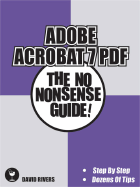 Adobe Acrobat 7 PDF: The No Nonsense Guide