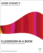 Adobe Acrobat 9 Classroom in a Book: Covers Standard, Pro, and Pro Extended
