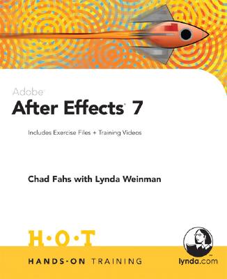 Adobe After Effects 7 Hands-On Training: Includes Exercise Files and Demo Movies - Fahs, Chad, and Weinman, Lynda