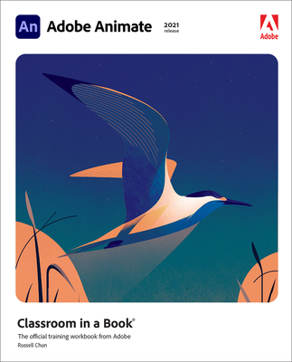 Adobe Animate Classroom in a Book (2021 Release) - Chun, Russell