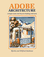 Adobe Architecture: A Simple Guide with Plans for Building with Earth