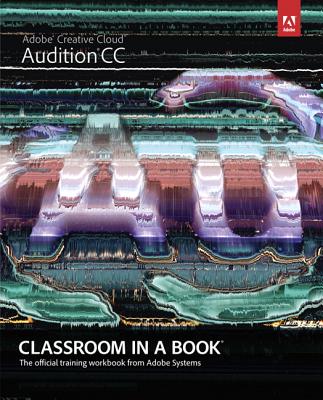 Adobe Audition CC Classroom in a Book - Adobe Creative Team, .