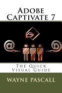 Adobe Captivate 7: The Quick Visual Guide