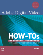 Adobe Digital Video How-Tos: 100 Essential Techniques with Adobe Production Studio