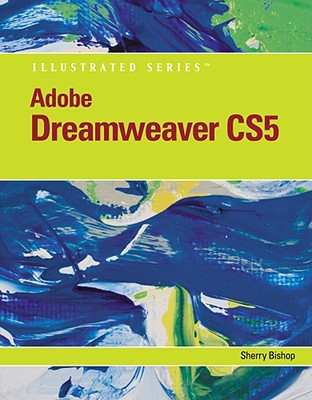 Adobe Dreamweaver CS5 Illustrated - Bishop, Sherry