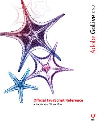 Adobe GoLive Cs2 Official JavaScript Reference - Adobe Systems, Inc, and Adobe Systems Inc