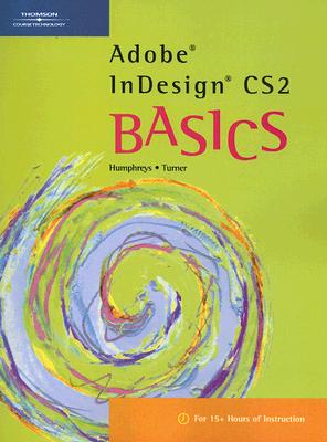Adobe Indesign CS2 Basics - Humphreys, Joshua, and Turner, E Shane