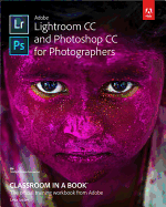 Adobe Lightroom CC and Photoshop CC for Photographers Classroom in a Book