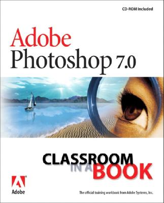 Adobe Photoshop 7.0 Classroom in a Book - Adobe Press (Creator)