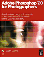 Adobe Photoshop 7.0 for Photographers: A Professional Image Editor's Guide to the Creative Use of Photoshop for the Macintosh and PC