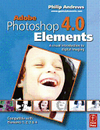 Adobe Photoshop Elements 4.0: A Visual Introduction to Digital Imaging