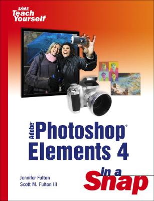 Adobe Photoshop Elements 4 in a Snap - Fulton, Jennifer, and Fulton, Scott M