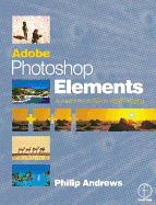 Adobe Photoshop Elements: A Visual Introduction to Digital Imaging