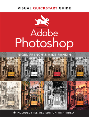 Adobe Photoshop Visual QuickStart Guide - French, Nigel, and Rankin, Mike